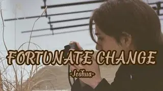 [FMV/VIETSUB] FORTUNATE CHANGE - JOSHUA (SEVENTEEN)