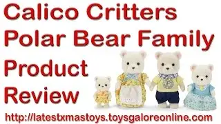 Calico Critters Polar Bear Family Playset &ndash; Product Review