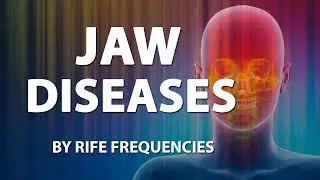 Jaw Diseases - RIFE Frequencies Treatment - Online Sound Therapy - Positive Energy Healing