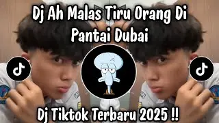 DJ AH MALAS TIRU ORANG DI PANTAI DUBAI - DJ TIKTOK TERBARU 2025 !!