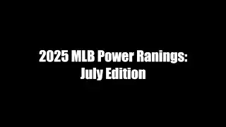 MLB Power Rankings: July Edition