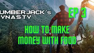 How To Make Money With Food Lumberjack's Dynasty Ep3