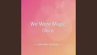 We Were Magic Once
