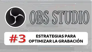 OBS 3: Estrategias para optimizar la grabación