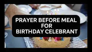 Prayer Before Meal for a Birthday Celebrant