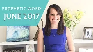 June Prophetic Word 2017