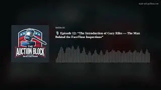🎙️ Episode 12: &ldquo;The Introduction of Gary Riles &mdash; The Man Behind the FaceTime Inspections&rdquo;