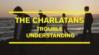 The Charlatans - Trouble Understanding (Official Visualiser)
