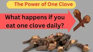 Why You Need Just ONE Clove Daily! Health benefits of clove