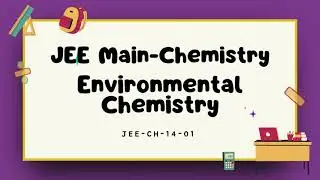 JEE Main 100 Environmental Chemistry Questions for JEE Main Chemistry | JEE-CH-14-01 Study Guide