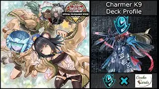 CHARMER K9 YU-GI-OH! DECK PROFILE!! (BRAND-NEW!)