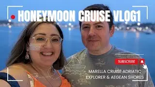 Honeymoon Cruise Vlog 1- Marella Explorer Adriatic Explorer & Aegean Shores