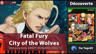 🥋 [D&Eacute;COUVERTE] ANDY BOGARD (DLC) dans FATAL FURY: City of the Wolves &ndash; Le retour d&rsquo;un v&eacute;t&eacute;ran ! 🔥