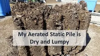 My Aerated Static Pile is Dry and Lumpy