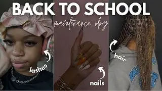 BACK TO SCHOOL MAINTENANCE VLOG | nails, lashes, hair + more