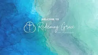 Redeeming Grace Church Service | January 11