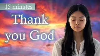 GRATITUDE AFFIRMATIONS | Thank God with these Miracle Affirmations | Attract Blessings in your Life