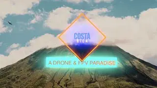 Costa Rica: A Drone & FPV Paradise