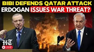 Live | Erdogan's War Threat To Israel As Netanyahu Defends Doha Attack In Front Of Trump Aide?