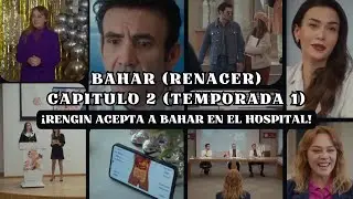 Bahar (RENACER) Capitulo 2 (T1) ¡Rengin ACEPTA a Bahar en el HOSPITAL! 👩🏻​🏥​👱🏼‍♀️​