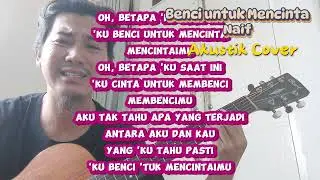 Benci untuk Mencinta - Naif | Akustik Cover | Gitar Akustik Elektrik Cort SFX MEM OP | Cover Lagu