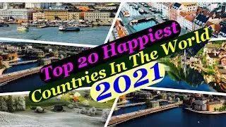 Top 20 Happiest Countries In The World 2021| World Happiness Report