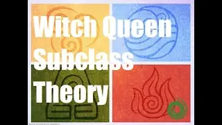 Witch Queen Subclass Theory!