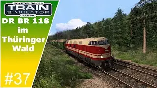 Train Simulator Classic | Im Thüringer Wald | DR BR 118 | #37 |
