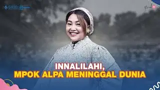 🔴 LIVE GRID.ID: Innalillahi, Mpok Alpa Meninggal Dunia, Jenazah Tiba di Rumah Duka