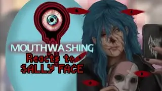 MOUTHWASHING Reacts To SALLY FACE [GCRV] [MOUTHWASHING] [SALLY FACE]