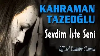 Kahraman Tazeoğlu - Sevdim İşte Seni (Official Audio) | Duygusal Aşk Şiirleri