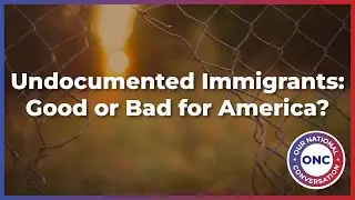 Undocumented Immigrants: Good or Bad for America?