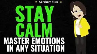 Abraham Hicks 2025✨ STAY Calm Master Emotions in Any Situation💡🤔