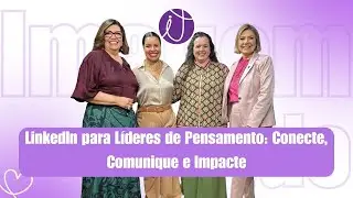 LinkedIn para L&iacute;deres de Pensamento: Conecte, Comunique e Impacte #12