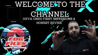 Welcome to The Fog Files! | OXVA ONEO Vape Review & Channel Intro