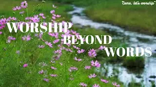 🎵 Worship Beyond Words-6 | Short Instrumental Worship Music | Deep Prayer & Soaking Worship