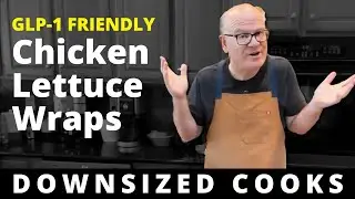 GLP-1 Friendly Chicken Lettuce Wraps: Downsized Cooks