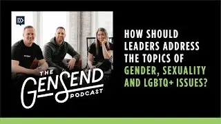 How Should Leaders Address the Topics of Gender, Sexuality and LGBTQ+ Issues? | Episode 7
