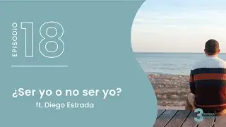 T3. E18. ¿Ser yo o no ser yo? ft. Diego Estrada