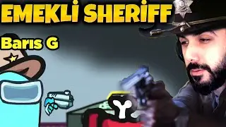 KURŞUN 2,5 LİRA L*N!! EMEKLİ SHERİFF İŞ BAŞINDA!! AMONG US SHERİFF MODU!! | Barış Can