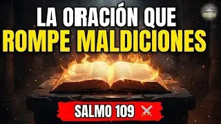 (SALMO 109) – ORACIÓN FUERTE PARA SILENCIAR ACUSADORES Y ROMPER MALDICIONES HABLADAS