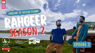 Rahgeer S2 | Ep 3 | Rahgeer's SHOCKING Adventure from Sheosar Lake to Bara Pani Deosai Plains