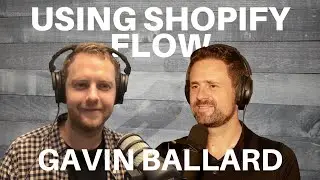 #103 Using Shopify Flow To Streamline Operations Of Shopify Plus Merchants | Gavin Ballard