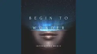 Begin to Wonder