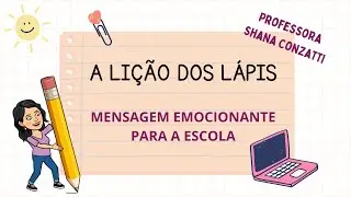 As lições do lápis -  Mensagem educativa e emocionante para reunião de pais e professores.