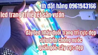 dây led chạy đuổi trang trí lễ tết quán xá cực đẹp siêu bền.