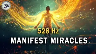 528 Hz Manifest Miracles, Positive Transformation, Release Inner Conflict, Healing Frequencies