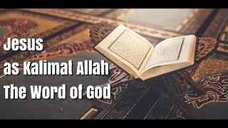 Sam Shamoun - Jesus as Kalimat Allah (The Word of God)
