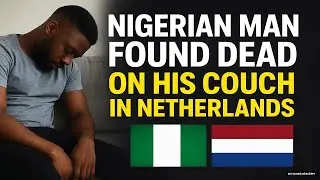 Nigerian Man Found Dead on His Couch in the Netherlands – What Really Happened