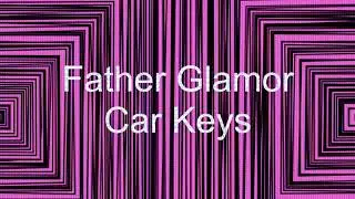 Father Glamor - Car Keys (Vulture Viewz)